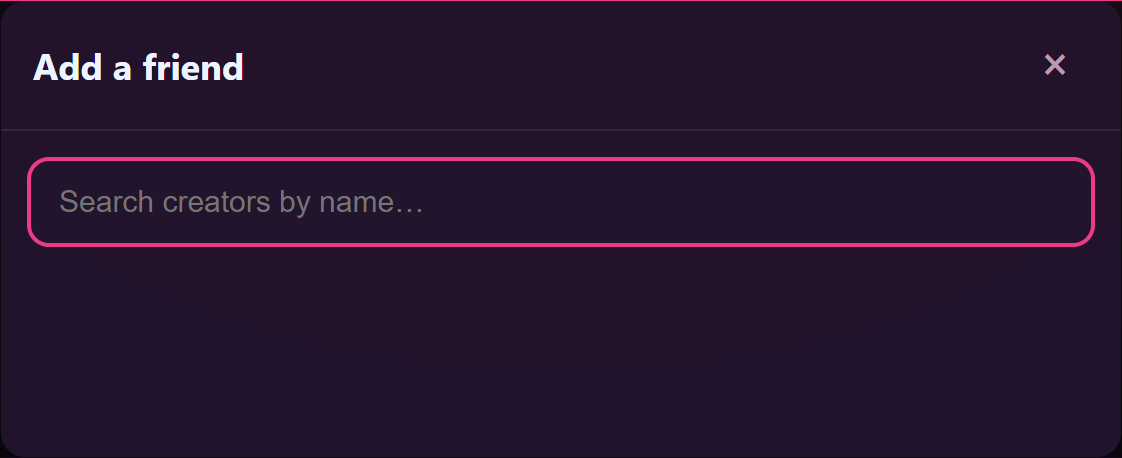 Einen Freund hinzufügen: Suche verifizierte Creators nach Namen und drücke auf Anfrage senden.