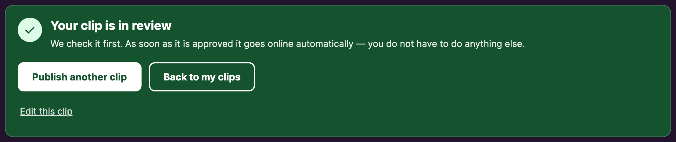 The green box Your clip is in review with the buttons Publish another clip and Back to my clips