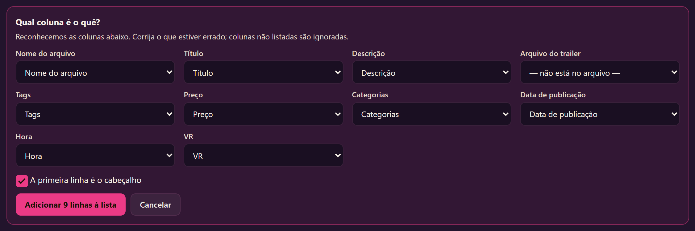 A caixa “Qual coluna é o quê?” com um menu para cada campo: nome do arquivo, título, descrição, trailer, tags, preço, categorias, data e hora de publicação, e VR.